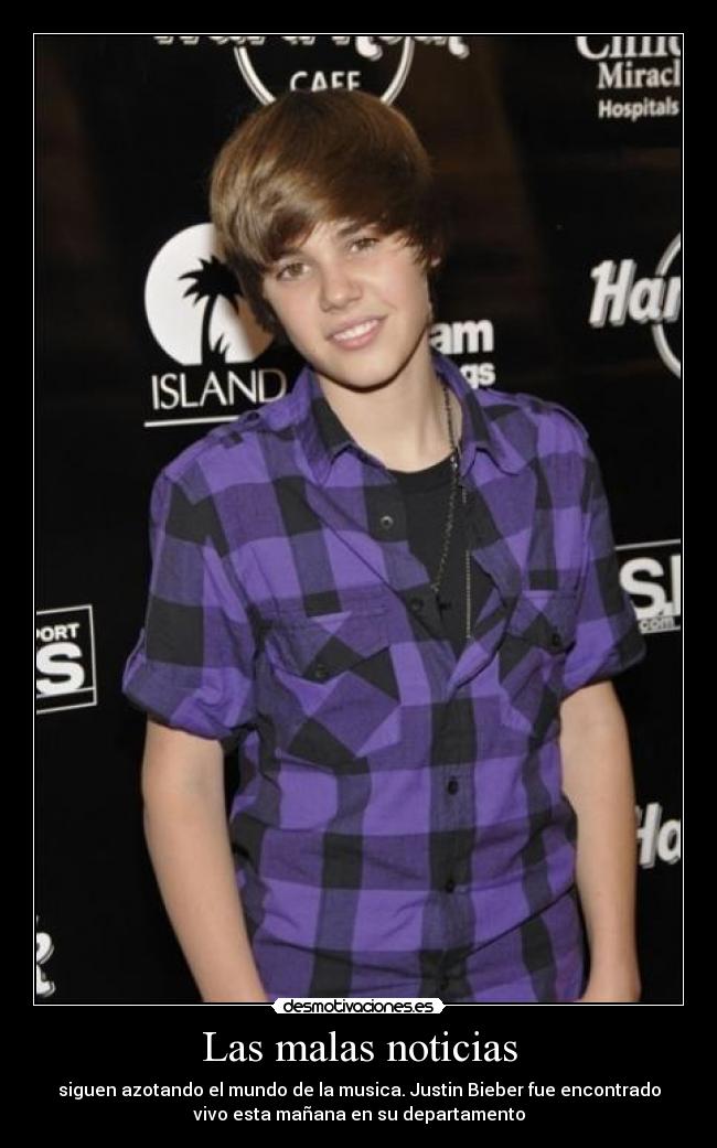 Las malas noticias - siguen azotando el mundo de la musica. Justin Bieber fue encontrado
vivo esta mañana en su departamento