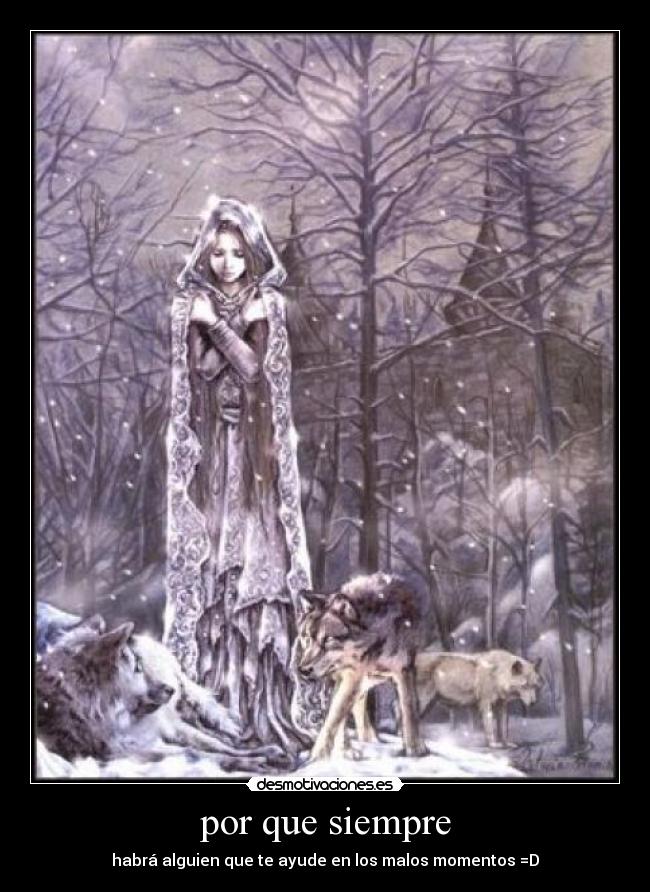por que siempre - habrá alguien que te ayude en los malos momentos =D