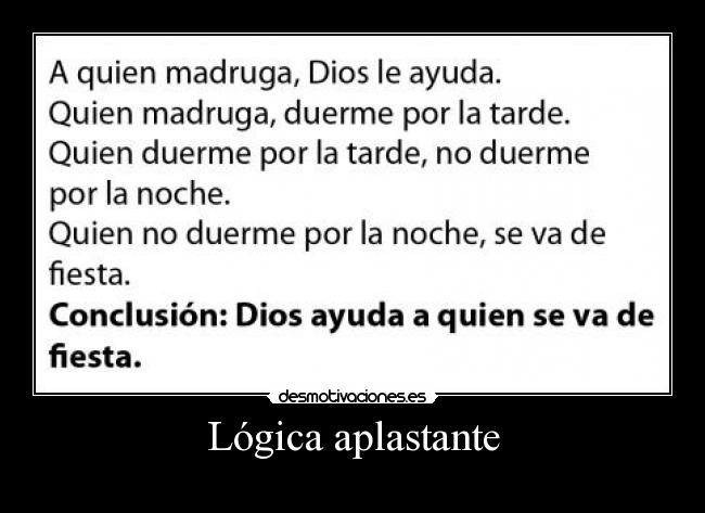 carteles logica logica aplastante aplastante noche dios tarde dormir madrugar ayudar fiesta desmotivaciones