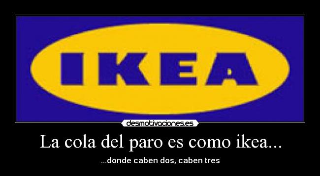 La cola del paro es como ikea... - 