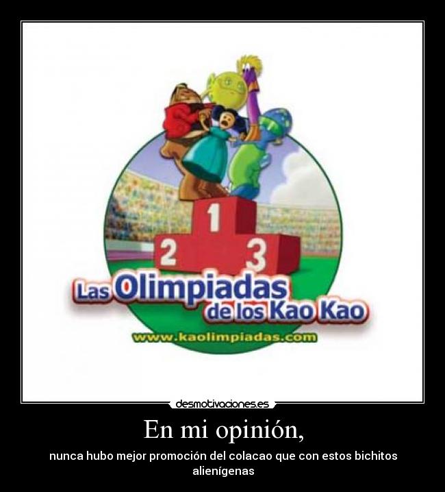 En mi opinión, - nunca hubo mejor promoción del colacao que con estos bichitos alienígenas