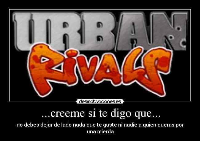 ...creeme si te digo que... -