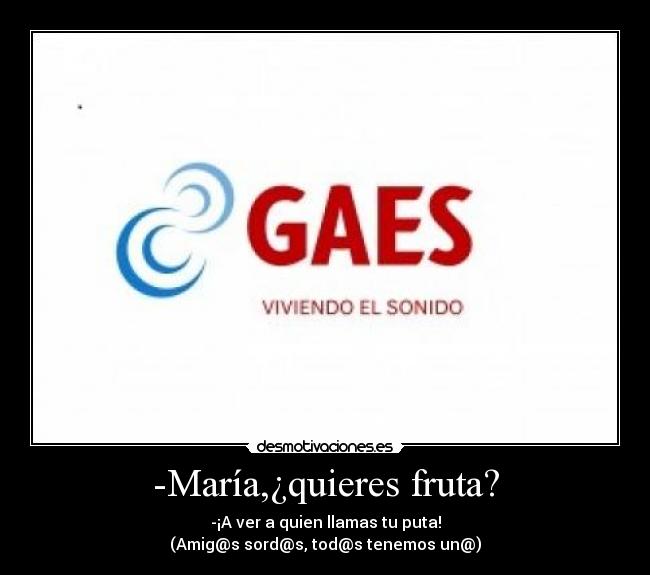 -María,¿quieres fruta? -