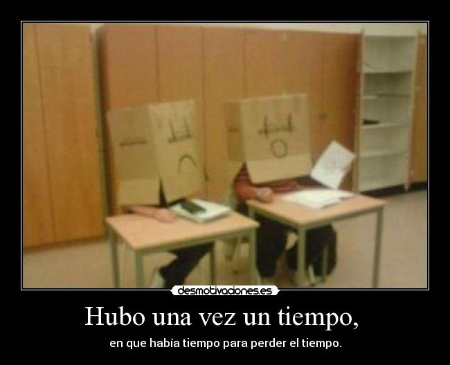 Hubo una vez un tiempo,  - 