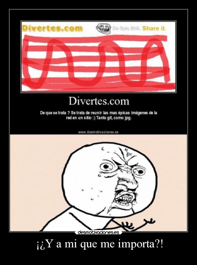 ¡¿Y a mi que me importa?! -