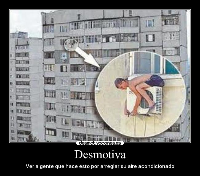 Desmotiva - Ver a gente que hace esto por arreglar su aire acondicionado