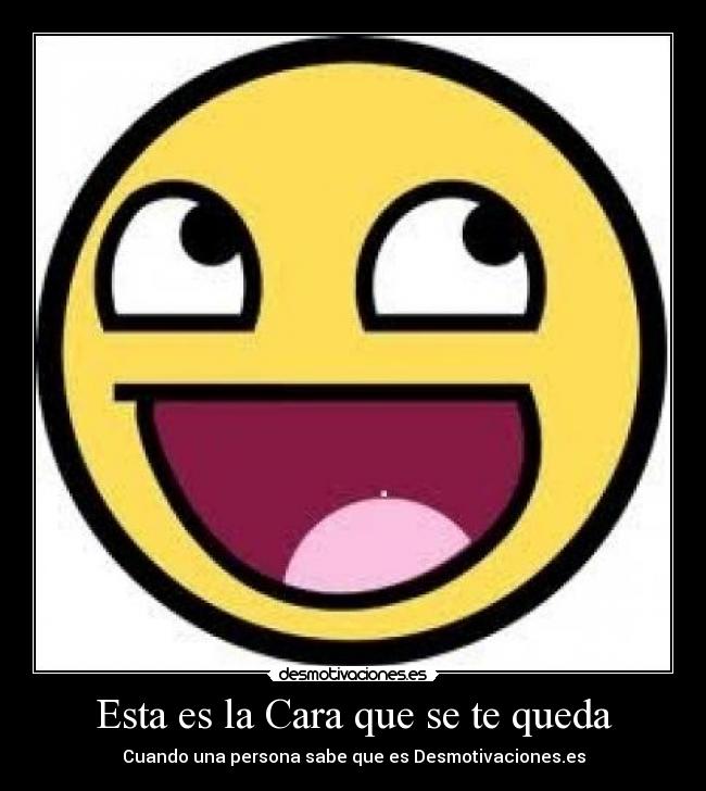 Esta es la Cara que se te queda - Cuando una persona sabe que es Desmotivaciones.es