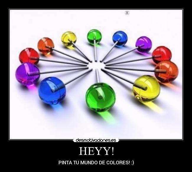 HEYY! - PINTA TU MUNDO DE COLORES! :)