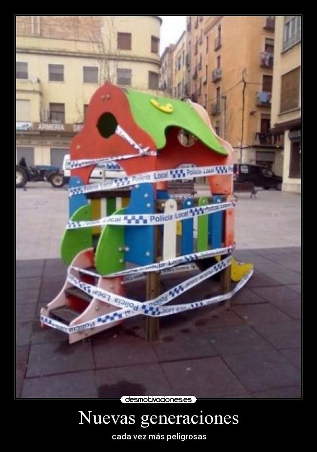 Nuevas generaciones - cada vez más peligrosas