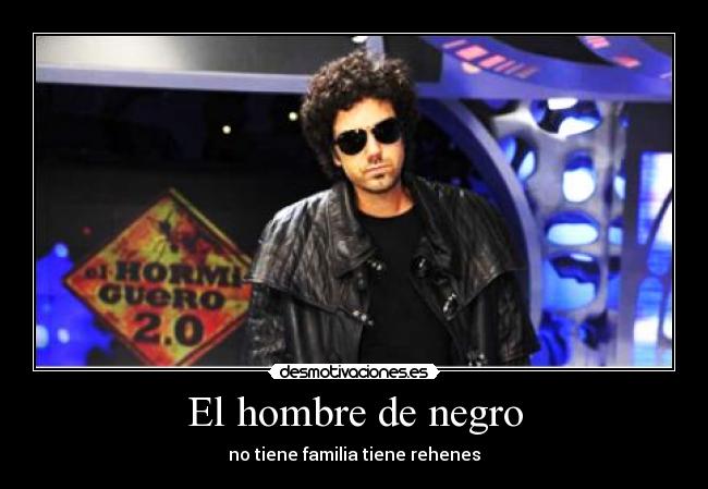 El hombre de negro - no tiene familia tiene rehenes