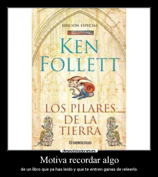 Motiva recordar algo - de un libro que ya has leído y que te entren ganas de releerlo.