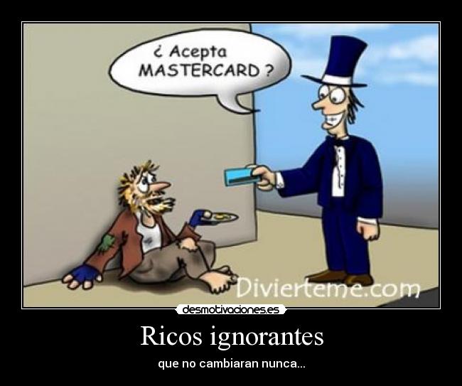 Ricos ignorantes -