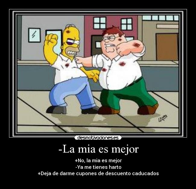-La mia es mejor -