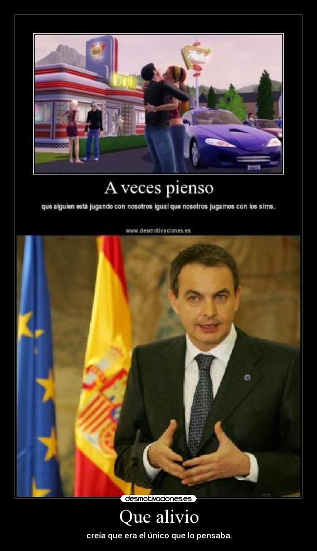 Que alivio - creía que era el único que lo pensaba.