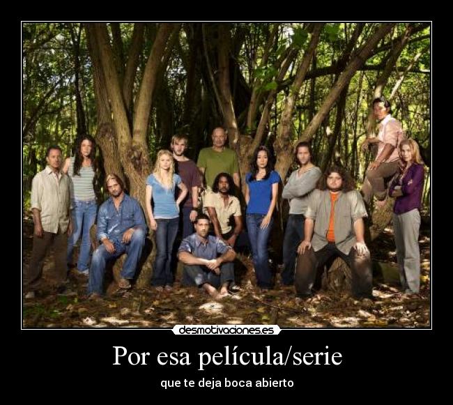 Por esa película/serie - que te deja boca abierto