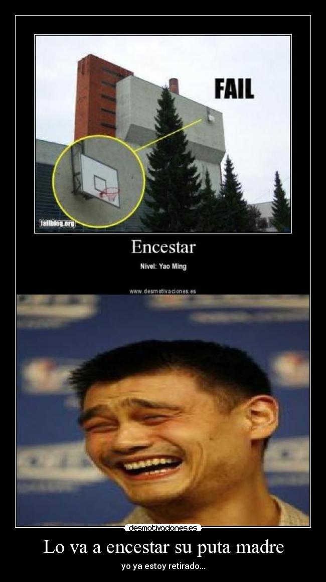 Lo va a encestar su puta madre -