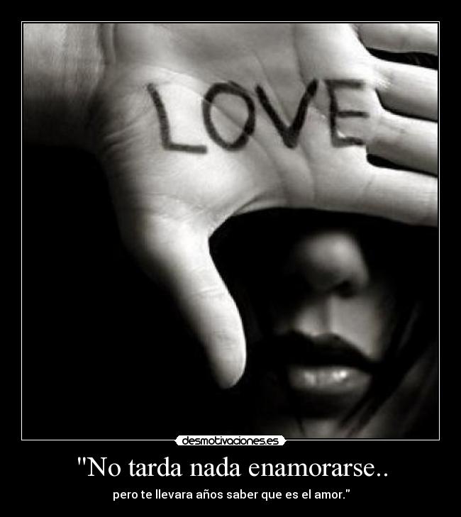 No tarda nada enamorarse.. - 