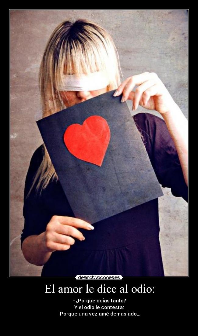 El amor le dice al odio: - 