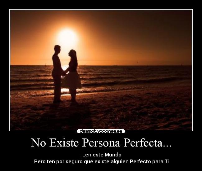 No Existe Persona Perfecta... -