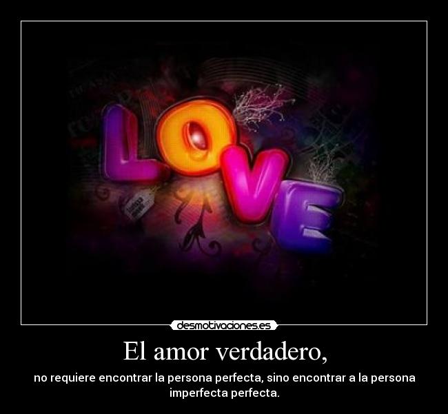 El amor verdadero, -