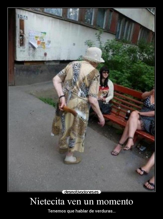 Nietecita ven un momento - Tenemos que hablar de verduras...