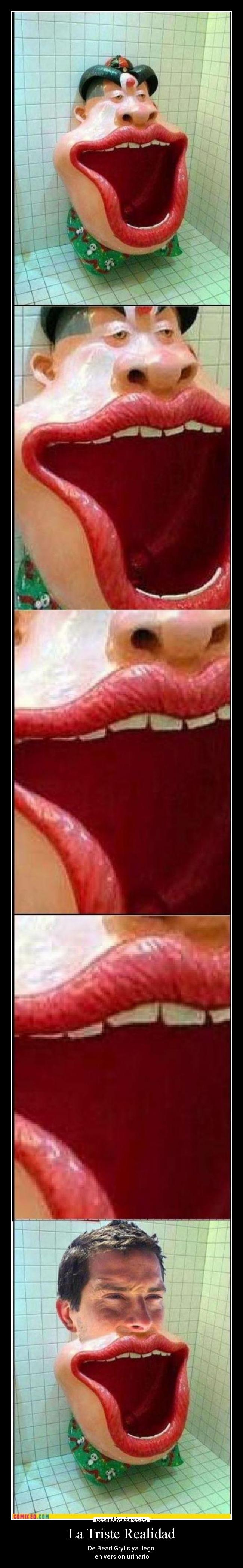 La Triste Realidad - De Bearl Grylls ya llego
en version urinario