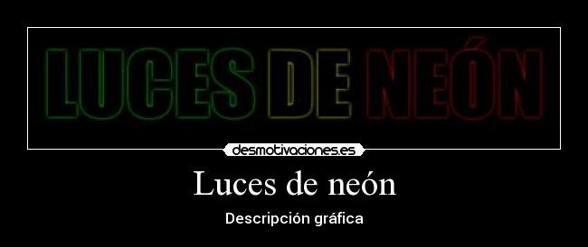Luces de neón - Descripción gráfica