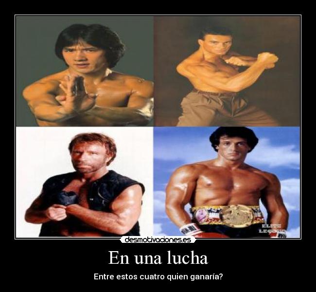 En una lucha - Entre estos cuatro quien ganaría?