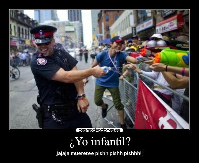 ¿Yo infantil? -