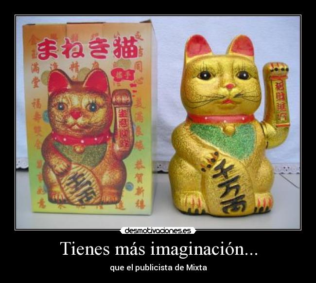 Tienes más imaginación... - 