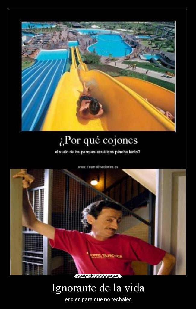 Ignorante de la vida -