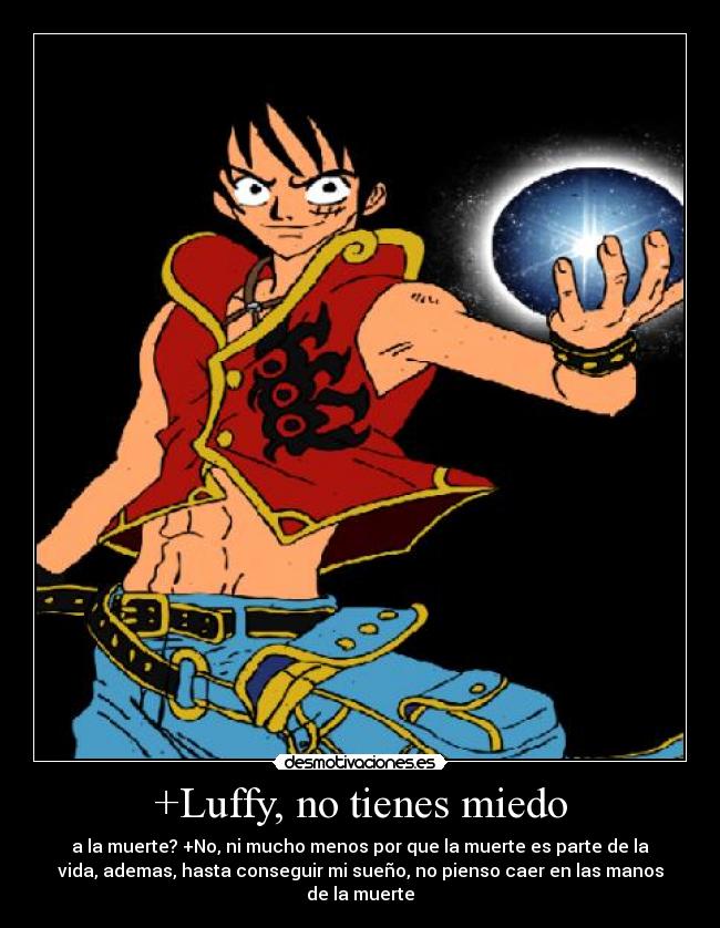 +Luffy, no tienes miedo -