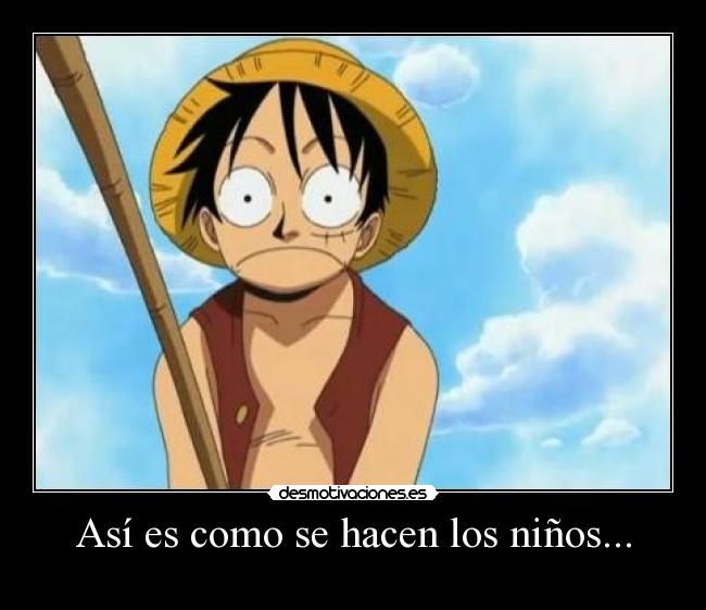 Así es como se hacen los niños... - 