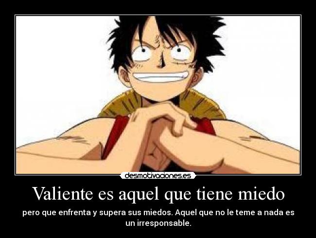Valiente es aquel que tiene miedo -
