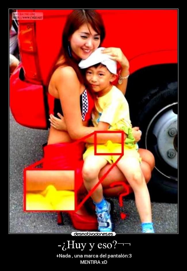 -¿Huy y eso?¬¬ - +Nada , una marca del pantalón:3
MENTIRA xD