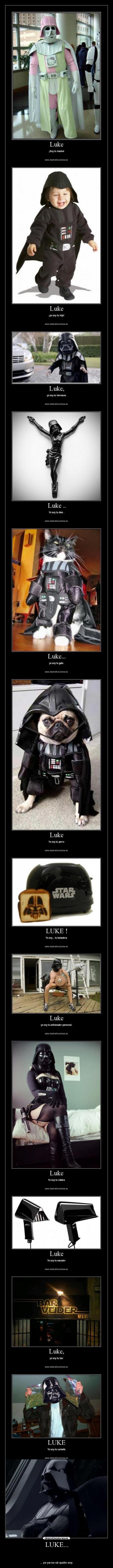 LUKE... - 


... yo ya no sé quién soy.
