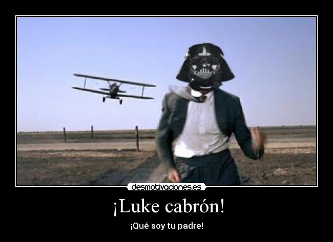 ¡Luke cabrón! - 