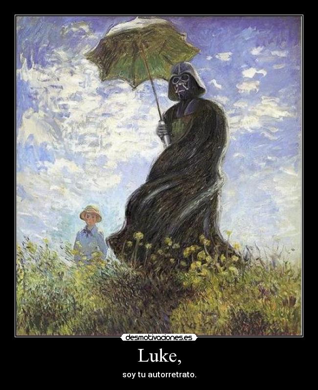 Luke, - soy tu autorretrato.