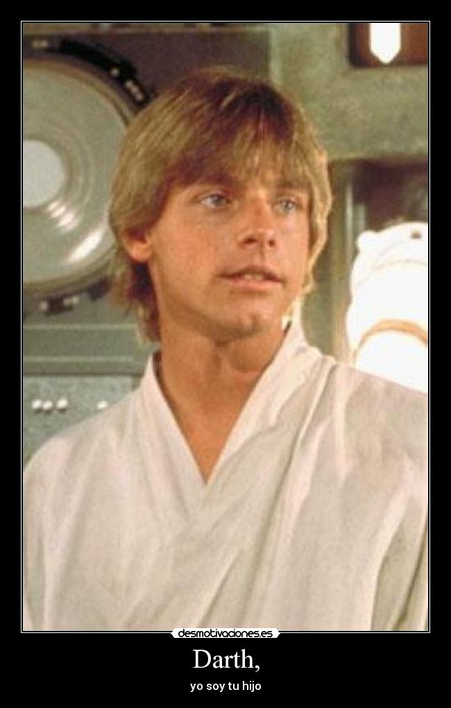 Darth, - yo soy tu hijo