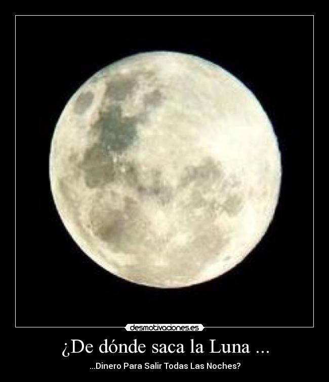 ¿De dónde saca la Luna ... - 