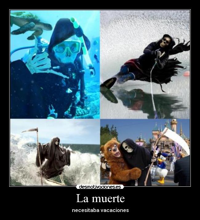 La muerte - necesitaba vacaciones
