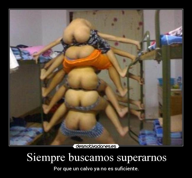 Siempre buscamos superarnos - Por que un calvo ya no es suficiente.