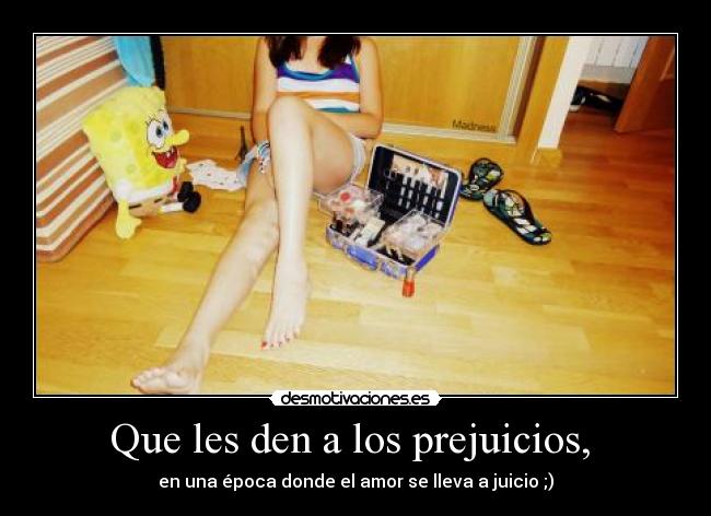 carteles que les den los prejuicios que les den prejuicios desmotivaciones