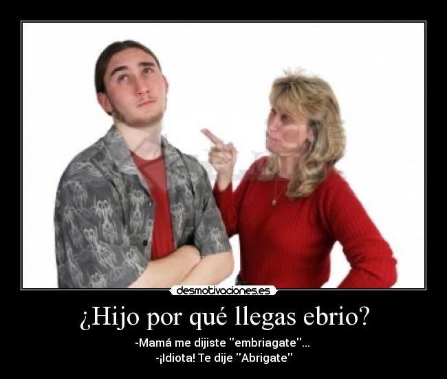 ¿Hijo por qué llegas ebrio? - 