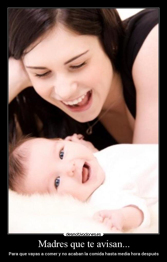 Madres que te avisan... -