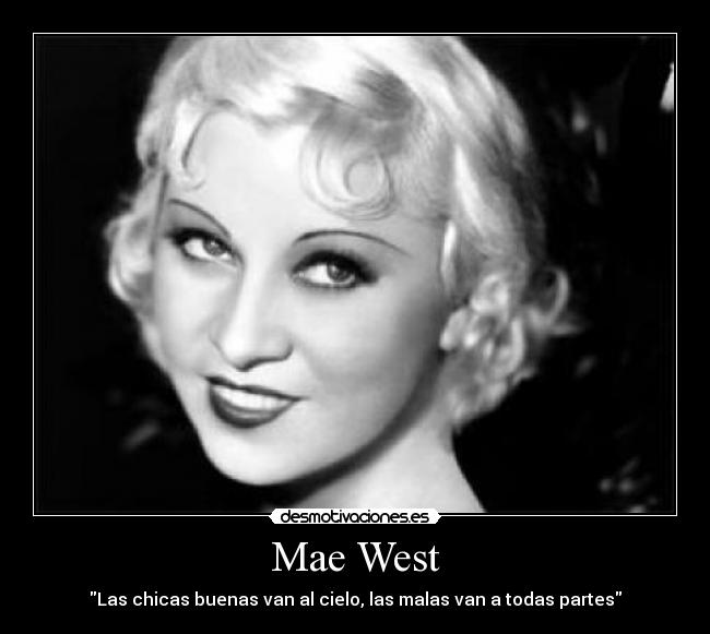 Mae West - Las chicas buenas van al cielo, las malas van a todas partes
