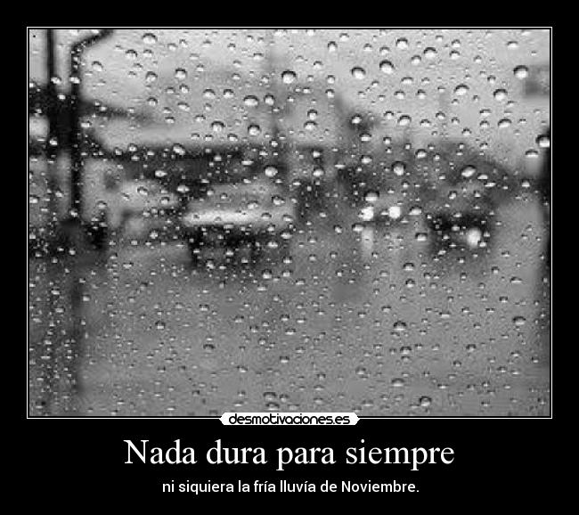 Nada dura para siempre -