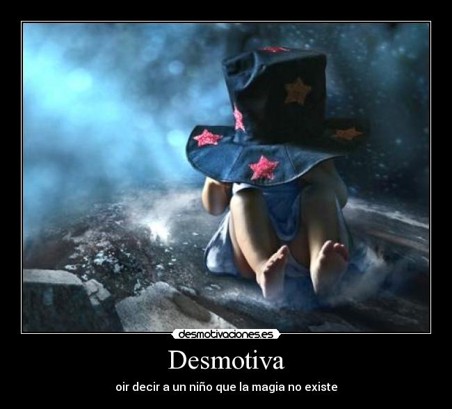 Desmotiva - oir decir a un niño que la magia no existe