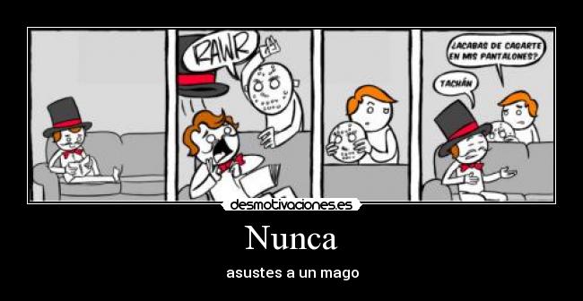 Nunca - asustes a un mago