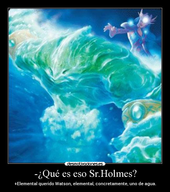 carteles holmes watson elemental agua querido desmotivaciones